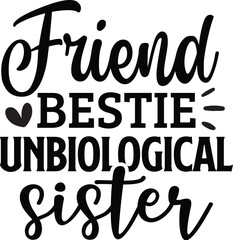 Friend Bestie Unbiological Sister