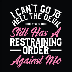 I can't go to hell the devil still has a restraining order against me
