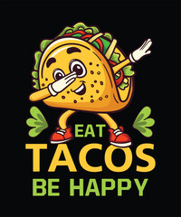 eat tacos be happy tacos dabbing dance t-shirt design.