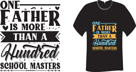 One father is more than a hundred school masters Fathers day typography illustration  vector T-shirt Design, Print Template,
