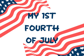 My 1st fourth of July. Banner template with waving American flag and lettering text. Vector illustration.