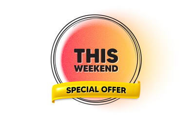 This weekend tag. Hand drawn round frame gradient banner. Special offer sign. Sale promotion symbol. This weekend ribbon message. 3d quotation banner. Text balloon. Vector