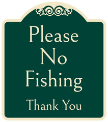 No fishing warning sign please no fishing, thank you