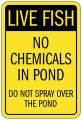 Fishing sign no chemicals in pond. Do not spray over the pond