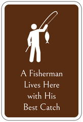 Fishing sign a fisherman live here with his best catch