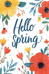 Hello Spring words are written on the card with flowers in a colorful floral design frame, festive seasonal greetings