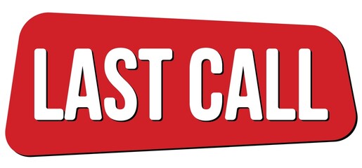 LAST CALL text on red trapeze stamp sign.
