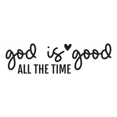 god is good all the time