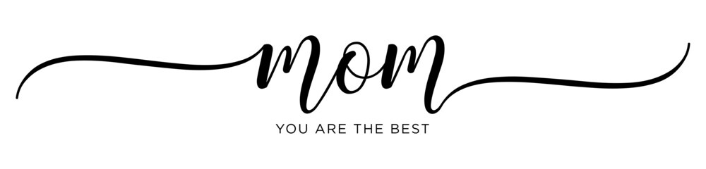 MOM You are the best - Happy Mother's day Calligraphy brush text banner with transparent background - obrazy, fototapety, plakaty