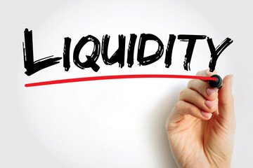 Liquidity - efficiency with which an asset or security can be converted into ready cash without affecting its market price, text concept background