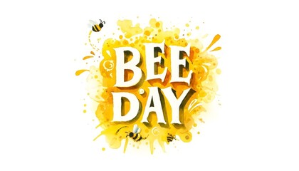 A yellow background with a bee on it. The bee is surrounded by other bees. The word Bee Day is written in white
