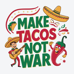Make Tacos Not War cinco de mayo typography t shirt vector and print template