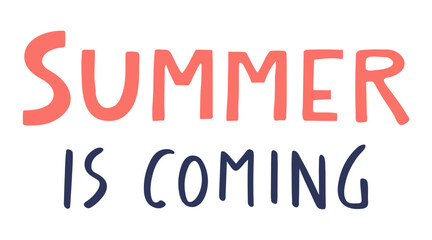 Summer is coming handwritten typography, hand lettering quote, text. Hand drawn style vector illustration, isolated. Summer design element, clip art, seasonal print, holidays, vacations, pool, beach - 795450701