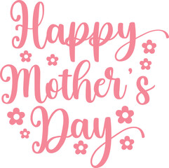 Mother’s Day typography clip art design on plain white transparent isolated background for sign, card, shirt, hoodie, sweatshirt, apparel, tag, mug, icon, poster or badge