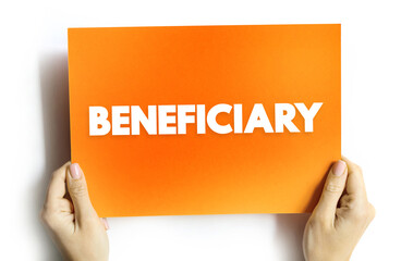 Beneficiary - person or other legal entity who receives money or other benefits from a benefactor, text concept on card
