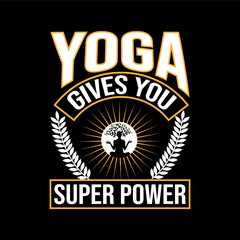 Yoga gives you super power t-shirt design, yoga tshirt design, typography t-shirts