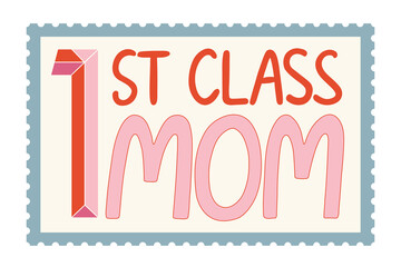 First class mom handwriting text on stamp background vector illustration. Mother's day greeting card. Lettering design for mum congratulation, print, tee, t shirt, mug, sticker.