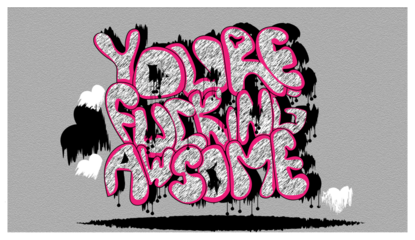 you're fucking awesome wallpaper