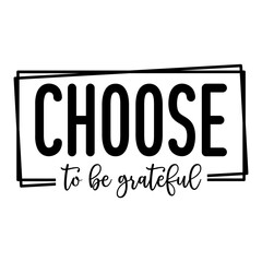 Choose To Be Grateful SVG