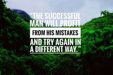 "The successful man will profit from his mistakes and try again in a different way" embodies resilience, adaptability, and a growth mindset. It signifies the ability to learn from failures.