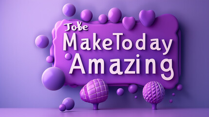 A vibrant violet background featuring the bold declaration "Make Today Amazing"