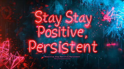 A vibrant vermilion background illuminating the compelling words "Stay Positive, Stay Persistent"