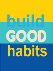 BUILD GOOD HABITS T-shirt Design