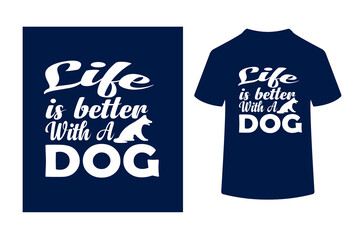 LIFE IS BETTER WITH A DOG - DOG LOVERS QUOTE