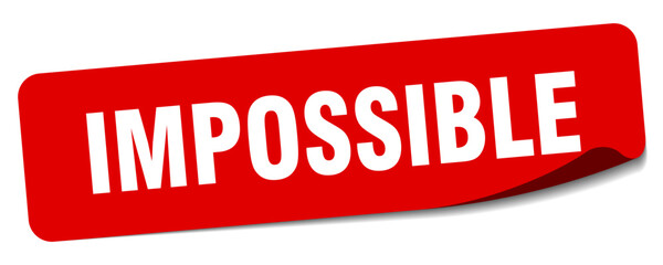impossible sticker. impossible label