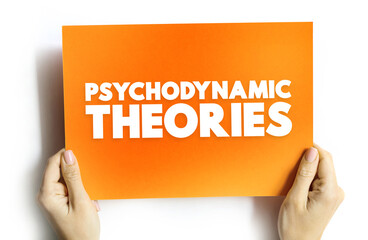 Psychodynamic Theories - helps clients understand their emotions and unconscious patterns of behavior, text concept on card