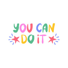 You can do it - inspiring positive phrase, quote. Hand drawn quirky lettering with a doodle frame. Colorful vector sticker illustration. Motivational, inspirational message sayings design