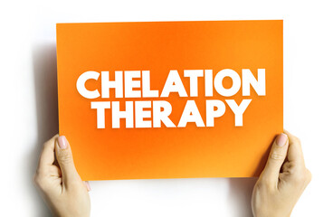 Obraz premium Chelation Therapy - medical procedure that involves the administration of chelating agents to remove heavy metals from the body, text concept on card