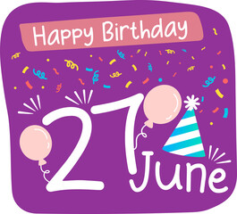 27 june happy Birthday Sticker with confetti balloons and birthday cap on purple background