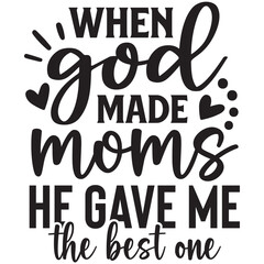 when god made mom's he gave me