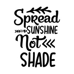 Spread Sunshine Not Shade SVG