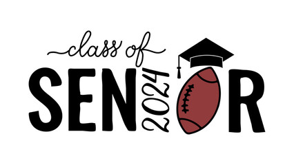 Senior class of 2024 lettering with graduation cap and football ball. Congratulations to graduates typography poster.  Vector template for greeting card, banner, sticker, shirt, etc.