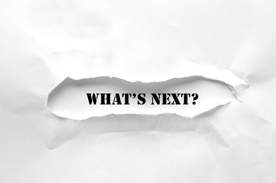 what's next