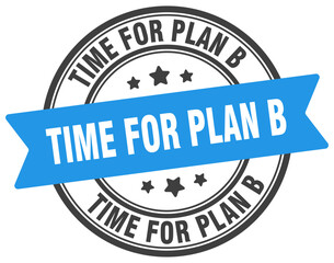 time for plan b stamp. time for plan b label on transparent background. round sign
