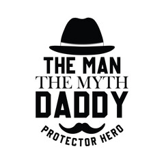 The Man The Myth Daddy Protector Hero, Fathers Day Greeting Quote PNG