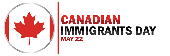 Canadian Immigrants Day. May 22. Suitable for greeting card, poster and banner. Vector illustration.