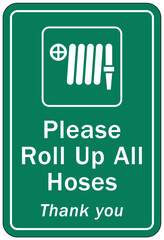 Fire hose sign please roll up all hoses, thank you