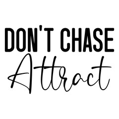 Don't Chase Attract