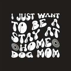 I just want to be a stay at home dog mom