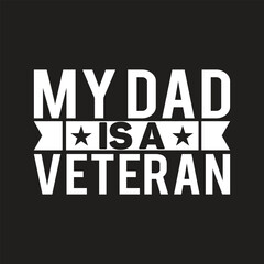 Obraz premium My dad is a veteran, military dad, memorial day, us veteran shirt, gift for veteran
