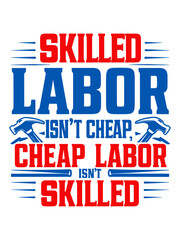 2024 labor day vector t shirt or poster design, SKILLED LABOR ISN'T CHEAP, CHEAP LABOR ISN'T SKILLED
