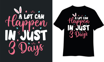 A lot can happen in just 3 days t-shirt design