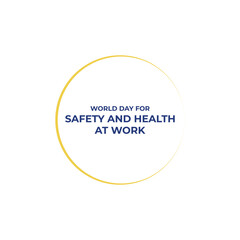 World Day for Safety and Health at Work Day logo,A poster for World Day for Safety and Health at Work. Safety and Health at Work, national safety day,labour day,tshirt design. 