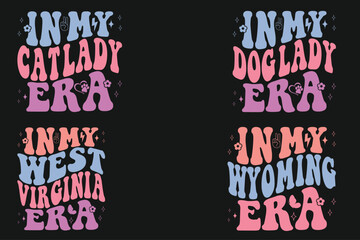 In My Cat Lady Era, In My dog Lady Era, n My West Virginia Era, In My Wyoming Era retro T-shirt