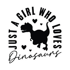 Just A Girl Who Loves Dinosaurs T-shirt Quotes Design Vector Illustration Clipart Eps © Alamin