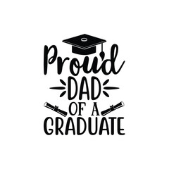 Proud dad of a graduate, Graduate shirt Design, graduation design, Graduation T-shirt Design, Student graduate badges, College graduation quotes, typography graduation design Good for T shirt print 